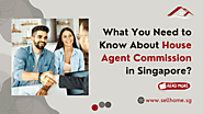 What You Need to Know About House Agent Commission in Singapore?