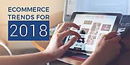 7 Trends That Will Redefine E-Commerce Selling In 2018