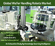 Behind the Growing Semiconductor Industry and Renewable Energy Market: Wafer Handling Robots