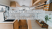 Vanlife Budgeting: A Breakdown of the Most Common Van Life CostsVanlife Budgeting: A Breakdown of the Most Common Van...