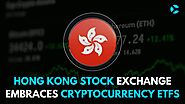 Hong Kong Stock Exchange Embraces Cryptocurrency ETFs - CoinSoMuch