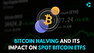 Bitcoin Halving and its Impact On Spot Bitcoin ETFs - CoinSoMuch