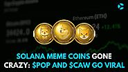 Solana Meme Coins Gone Crazy: $POP and $CAW Go Viral - CoinSoMuch