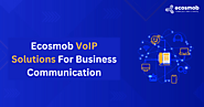 Ecosmob VoIP Solutions For Business Communication