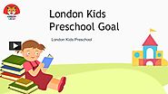 PPT – London Kids Preschool Goal in Dharamgarh