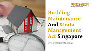 Building Maintenance And Strata Management Act Singapore — Premier Property Consultancy