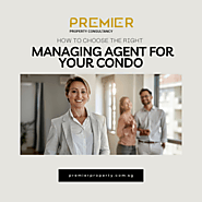 How to Choose the Right Managing Agent for Your Condo – premierp ropertyconsultancy