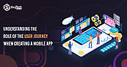 Understanding the Role of the User Journey when Creating a Mobile App