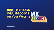 How to Change MX Records for Website WordPress? (Step by Step)