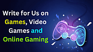 Submit Guest Posts on Sports and Write for Us on Games, Video Games and Online Gaming 