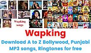 Wapking – Download A to Z Bollywood, Punjabi MP3 songs, Ringtones for free.