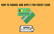 How To Choose And Apply For Credit Card