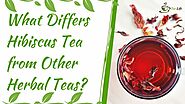 What Differs Hibiscus Tea from Other Herbal Teas?