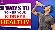 9 Ways to Keep Your Kidneys Healthy Forever | Kidney Expert |