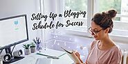 How to Create a Blogging Schedule You Can Stick with to Succeed