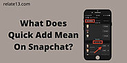 What Does Quick Add Mean on Snapchat?
