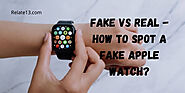 How To Spot A Fake Apple Watch In 2022
