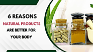 6 Reasons Natural Products are Better for Your Body: granvedherbals