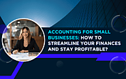 Accounting for Small Businesses: How to Streamline Your Finances and Stay Profitable? - Outbooks Ireland