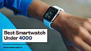 Top 5 Best Smartwatch Under 4000 in India - DealSuper
