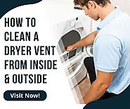 How to Clean a Dryer Vent from Inside & Outside