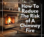 How To Reduce The Risk of A Chimney Fire