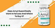 Does Amyl Guard Really Work In Fat Loss And Where To Buy It?