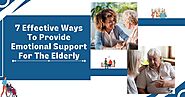 7 Effective Ways To Provide Emotional Support For The Elderly