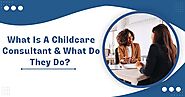 What Is A Childcare Consultant & What Do They Do?