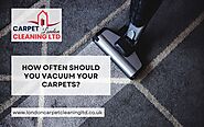 How often should you Vacuum your Carpets? | London Carpet Cleaning LTD