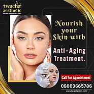 Anti aging treatment is the ultimate solution for all your wrinkle problems - Twacha Aesthetic Clinic