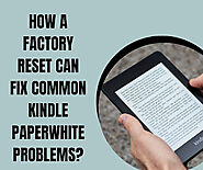 How a Factory Reset Can Fix Common Kindle Paperwhite Problems?