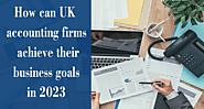 How can UK accounting firms achieve their business goals in 2023