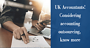 UK Accountants! Considering accounting outsourcing, know more