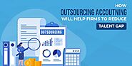 How Outsourcing Accounting Will Help Firms to Reduce the Talent Gap?