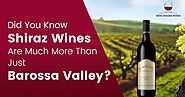 Did You Know Shiraz Wines Are Much More Than Just Barossa Valley?