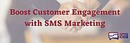 How to Boost Customer Engagement with SMS Marketing - SMS Idea