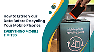 How to Erase Your Data Before Recycling Your Mobile Phones?