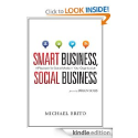 Smart Business, Social Business: A Playbook for Social Media in Your Organization