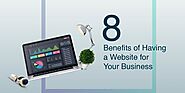 8 Benefits of Having a Website for Your Business