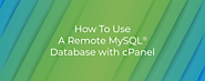 How To Use A Remote MySQL® Database With cPanel | cPanel Blog