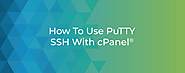 How To Use PuTTY SSH With cPanel® | cPanel Blog