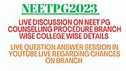 Neetpg2023 live discussion on neet pg counselling procedure regarding branch wise college wise