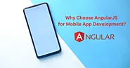 Why Choose AngularJS for Mobile App Development?