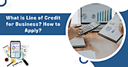 What is Line of Credit for Business? How to Apply?
