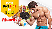 Best Diet Tips to Build Muscles