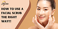 How to Use a Facial Scrub the right way - Complete Guide - Hi9 Blogs – Myhinine