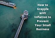 How to Grapple with Inflation to Prevent Your Small Business – Advanceloanday