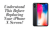 What Is Vital To Understand Before Replacing Your iPhone X Screen?