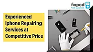 Experienced Iphone Repairing Services At Competitive Price